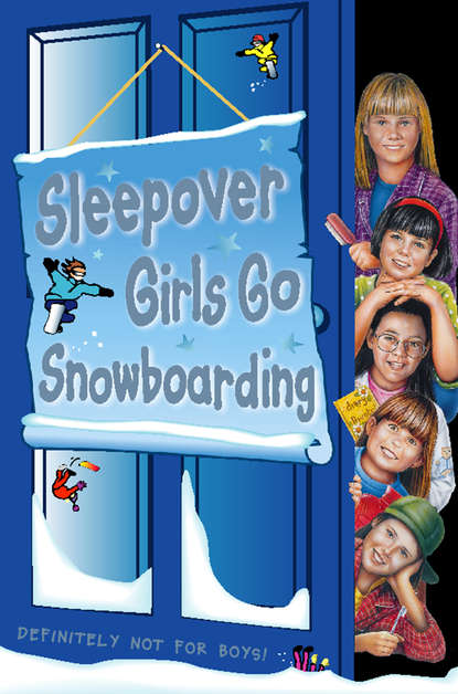 Скачать книгу Sleepover Girls Go Snowboarding