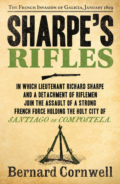 Скачать книгу Sharpe’s Rifles: The French Invasion of Galicia, January 1809