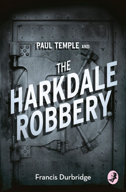 Скачать книгу Paul Temple and the Harkdale Robbery