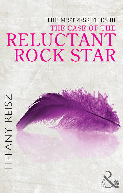 Скачать книгу The Mistress Files: The Case of the Reluctant Rock Star