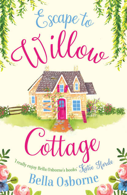 Скачать книгу Escape to Willow Cottage: The brilliant, laugh-out-loud romcom you need to read in autumn 2018