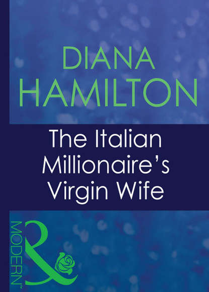 Скачать книгу The Italian Millionaire's Virgin Wife