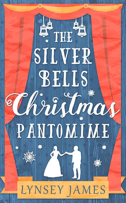 Скачать книгу The Silver Bells Christmas Pantomime: The perfect feel-good Christmas romance!