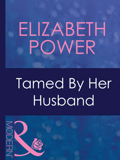 Скачать книгу Tamed By Her Husband