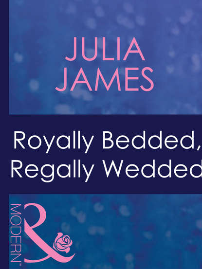 Скачать книгу Royally Bedded, Regally Wedded