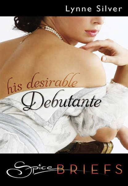 Скачать книгу His Desirable Debutante