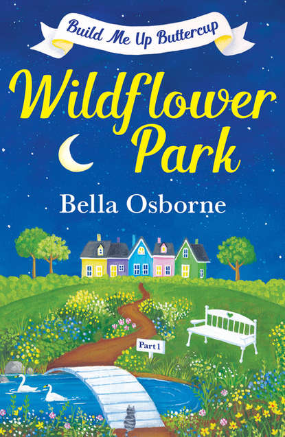Скачать книгу Wildflower Park – Part One: Build Me Up Buttercup