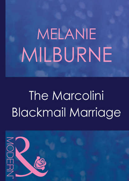 Скачать книгу The Marcolini Blackmail Marriage