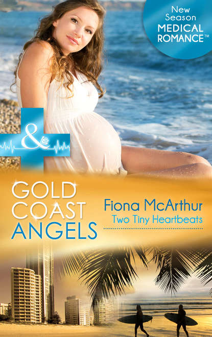 Скачать книгу Gold Coast Angels: Two Tiny Heartbeats