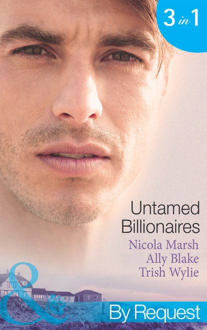 Untamed Billionaires: Marriage: For Business or Pleasure? / Getting Red-Hot with the Rogue / One Night with the Rebel Billionaire