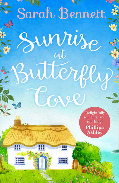 Sunrise at Butterfly Cove: An uplifting romance from bestselling author Sarah Bennett