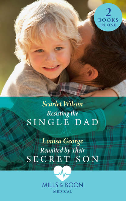 Скачать книгу Resisting The Single Dad: Resisting the Single Dad / Reunited by Their Secret Son