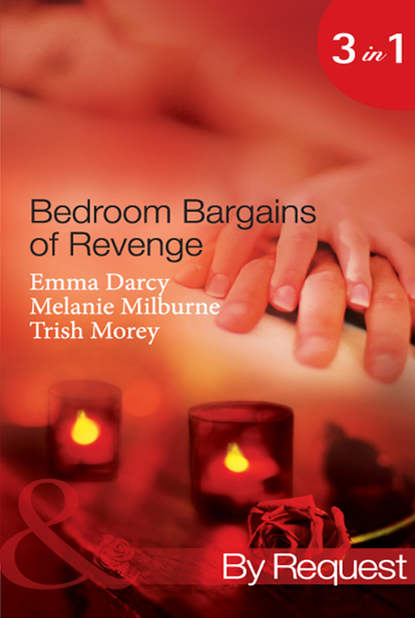Скачать книгу Bedroom Bargains of Revenge: Bought for Revenge, Bedded for Pleasure / Bedded and Wedded for Revenge / The Italian Boss's Mistress of Revenge