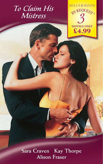 Скачать книгу To Claim His Mistress: Mistress at a Price / Mother and Mistress / His Mistress's Secret