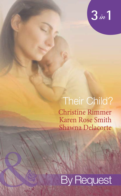 Скачать книгу Their Child?: Lori's Little Secret / Which Child Is Mine? / Having The Best Man's Baby