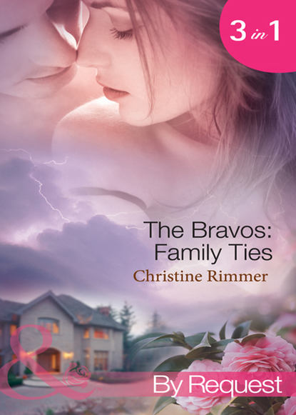 Скачать книгу The Bravos: Family Ties: The Bravo Family Way / Married in Haste / From Here to Paternity