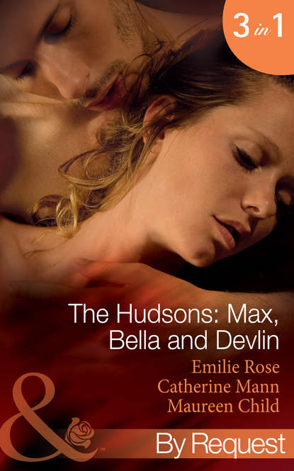 Скачать книгу The Hudsons: Max, Bella and Devlin: Bargained Into Her Boss's Bed / Scene 3 / Propositioned Into a Foreign Affair / Scene 4 / Seduced Into a Paper Marriage