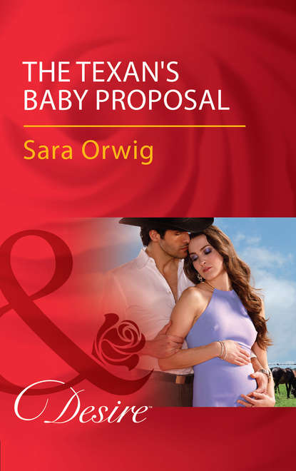 Скачать книгу The Texan's Baby Proposal