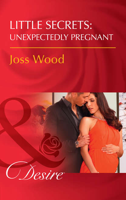 Скачать книгу Little Secrets: Unexpectedly Pregnant