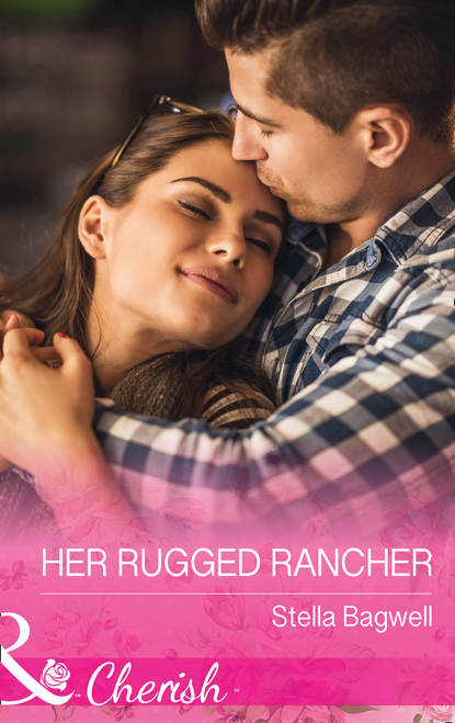 Скачать книгу Her Rugged Rancher