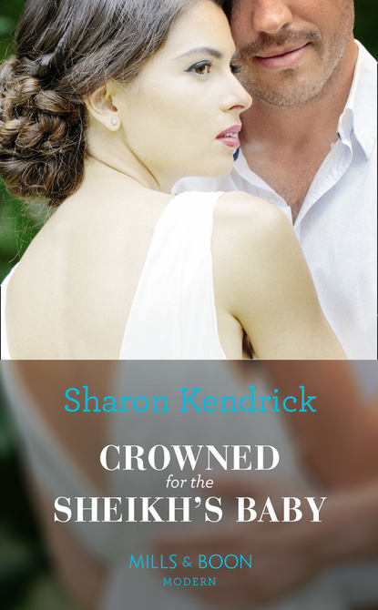 Скачать книгу Crowned For The Sheikh's Baby