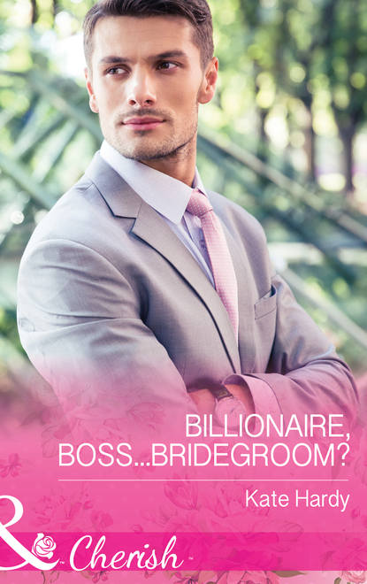 Скачать книгу Billionaire, Boss...Bridegroom?