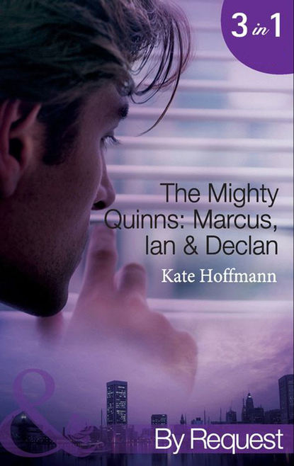 Скачать книгу The Mighty Quinns: Marcus, Ian & Declan: The Mighty Quinns: Marcus / The Mighty Quinns: Ian / The Mighty Quinns: Declan