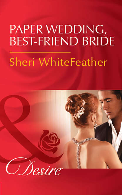 Скачать книгу Paper Wedding, Best-Friend Bride