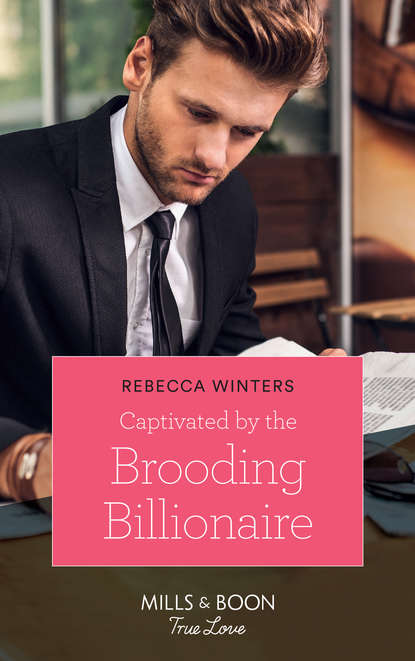 Скачать книгу Captivated By The Brooding Billionaire