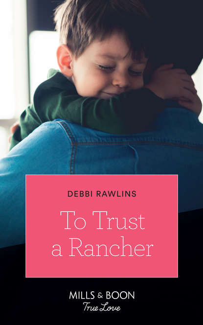 Скачать книгу To Trust A Rancher