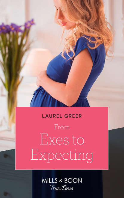 Скачать книгу From Exes To Expecting