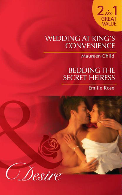 Скачать книгу Wedding at King's Convenience / Bedding the Secret Heiress: Wedding at King's Convenience