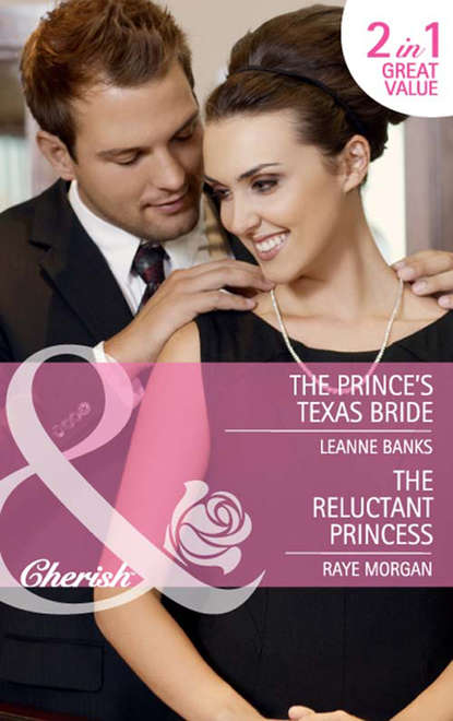 Скачать книгу The Prince's Texas Bride / The Reluctant Princess: The Prince's Texas Bride / The Reluctant Princess