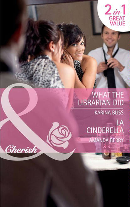 Скачать книгу What the Librarian Did / LA Cinderella: What the Librarian Did / LA Cinderella