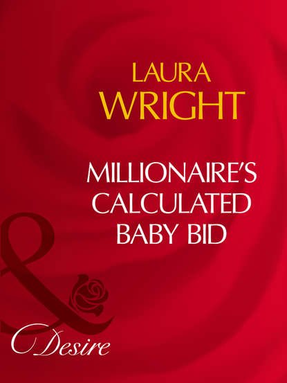 Скачать книгу Millionaire's Calculated Baby Bid