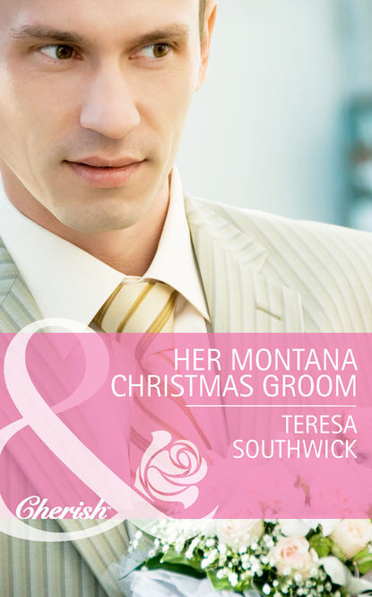 Скачать книгу Her Montana Christmas Groom