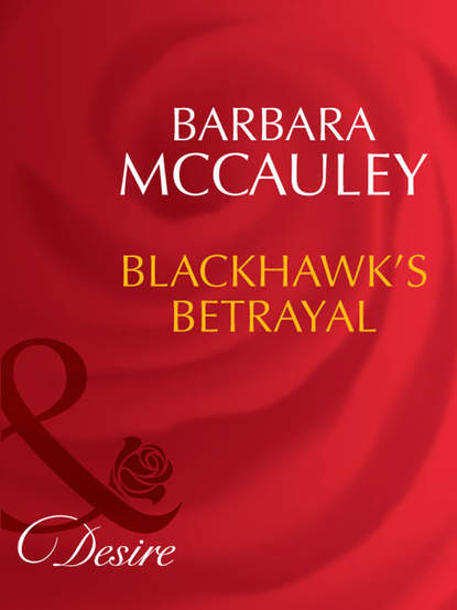 Скачать книгу Blackhawk's Betrayal