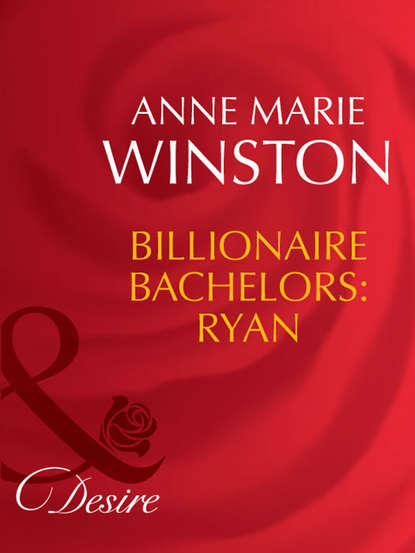 Скачать книгу Billionaire Bachelors: Ryan