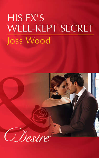 Скачать книгу His Ex's Well-Kept Secret