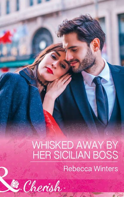 Скачать книгу Whisked Away By Her Sicilian Boss