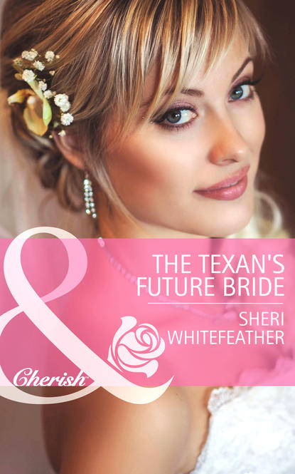 Скачать книгу The Texan's Future Bride