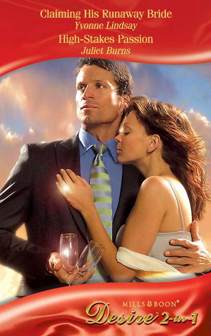 Скачать книгу Claiming His Runaway Bride / High-Stakes Passion: Claiming His Runaway Bride / High-Stakes Passion