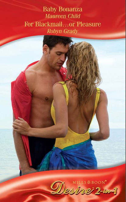 Скачать книгу Baby Bonanza / For Blackmail...or Pleasure: Baby Bonanza