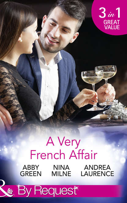 Скачать книгу A Very French Affair: Bought for the Frenchman's Pleasure / Breaking the Boss's Rules / Her Secret Husband