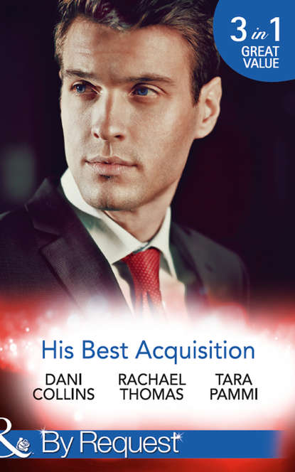 Скачать книгу His Best Acquisition: The Russian's Acquisition / A Deal Before the Altar / A Deal with Demakis