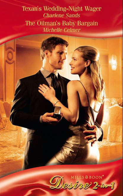 Скачать книгу Texan’s Wedding-Night Wager / The Oilman’s Baby Bargain: Texan’s Wedding-Night Wager