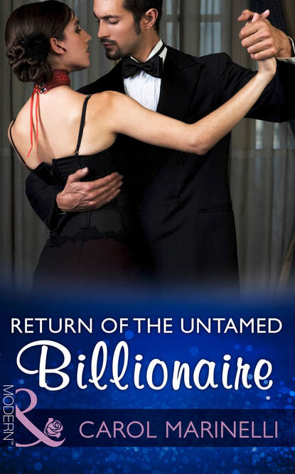 Скачать книгу Return Of The Untamed Billionaire