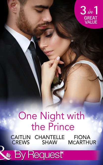 Скачать книгу One Night With The Prince: A Royal Without Rules