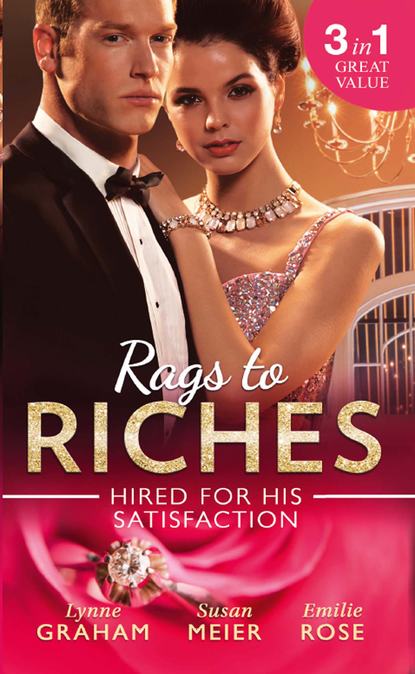 Скачать книгу Rags To Riches: Hired For His Satisfaction: A Ring to Secure His Heir / Nanny for the Millionaire's Twins / The Ties that Bind