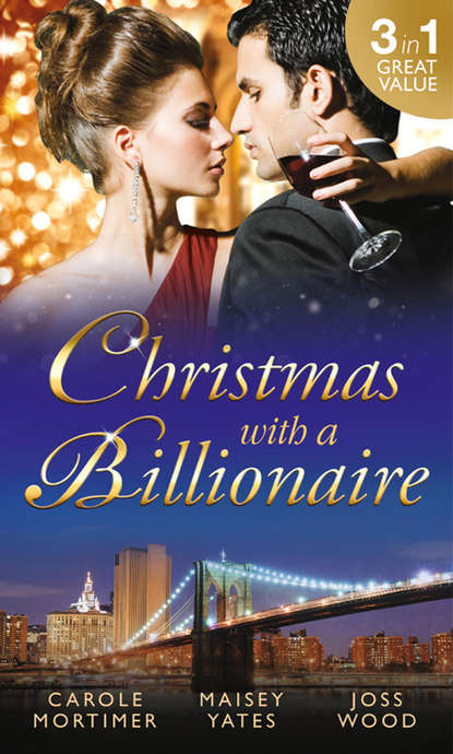 Скачать книгу Christmas with a Billionaire: Billionaire under the Mistletoe / Snowed in with Her Boss / A Diamond for Christmas